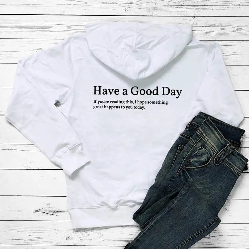 LOVEMI  Hoodies White / S Lovemi -  Minimalist Have A Good Day Printed Back Casual Hooded Pocket Sweater